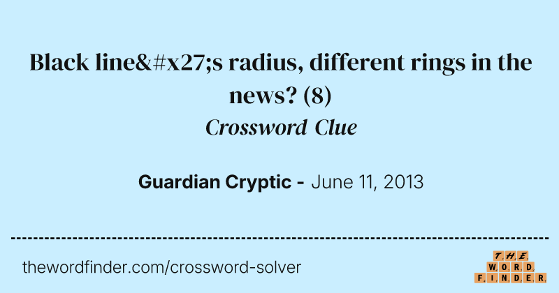 Black line's radius, different rings in the news? crossword clue image