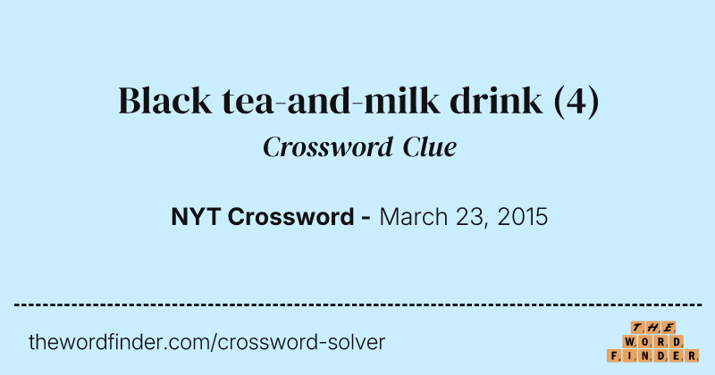 Black tea-and-milk drink crossword clue image