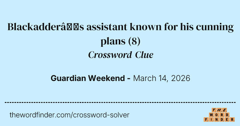 Blackadder’s assistant known for his cunning plans crossword clue image