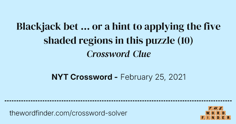 Blackjack bet ... or a hint to applying the five shaded regions in this puzzle crossword clue image
