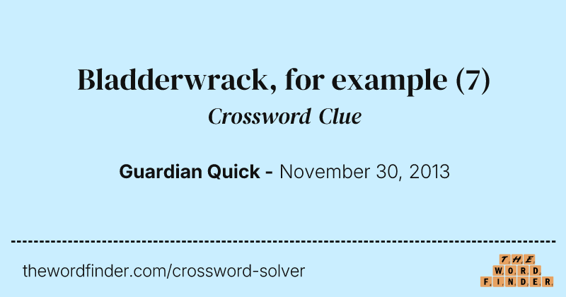 Bladderwrack, for example crossword clue image