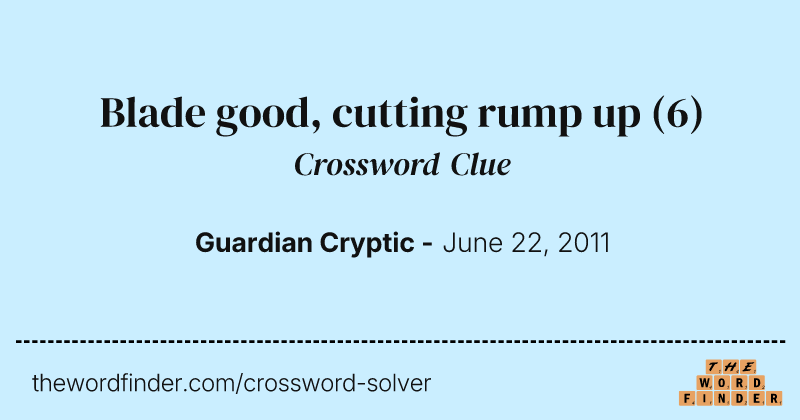 Blade good, cutting rump up crossword clue image