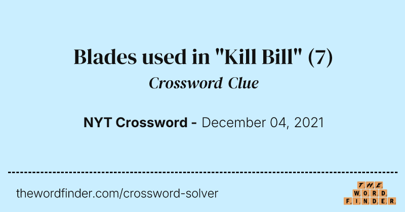 Blades used in "Kill Bill" crossword clue image