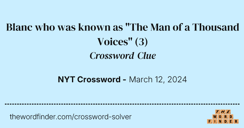 Blanc who was known as "The Man of a Thousand Voices" crossword clue image