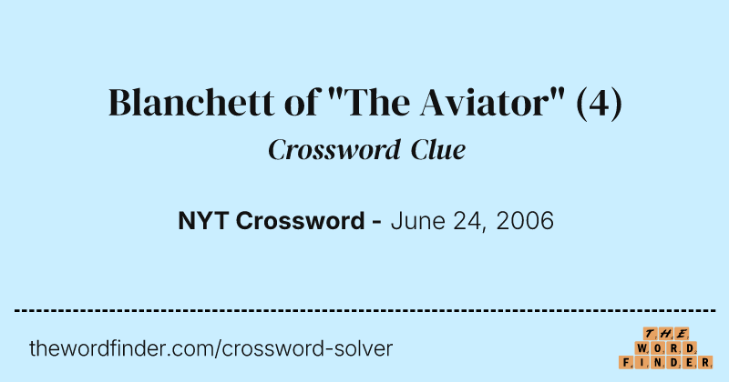 Blanchett of "The Aviator" crossword clue image