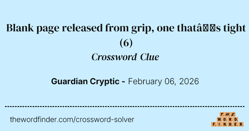 Blank page released from grip, one that’s tight crossword clue image