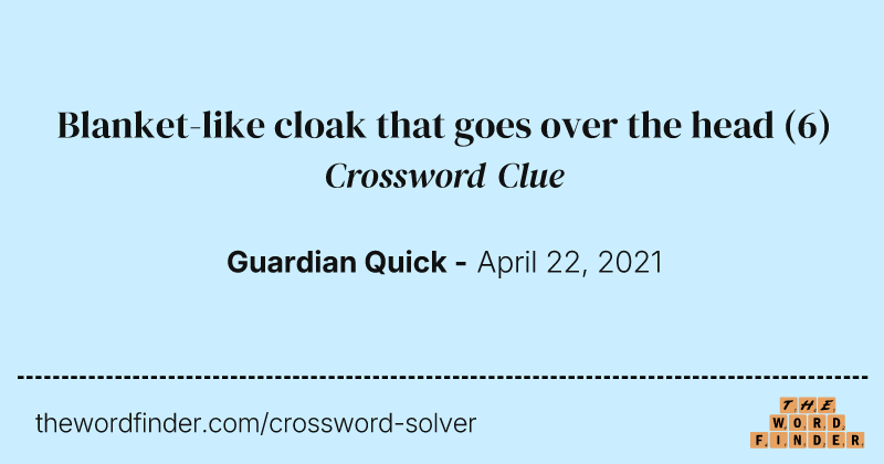 Blanket-like cloak that goes over the head crossword clue image