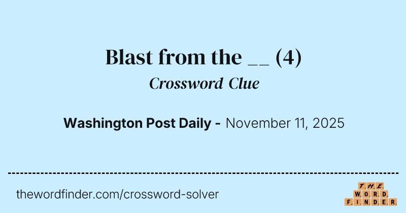 Blast from the __ crossword clue image