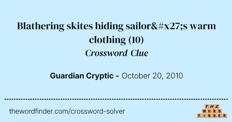 Blathering skites hiding sailor's warm clothing crossword clue image