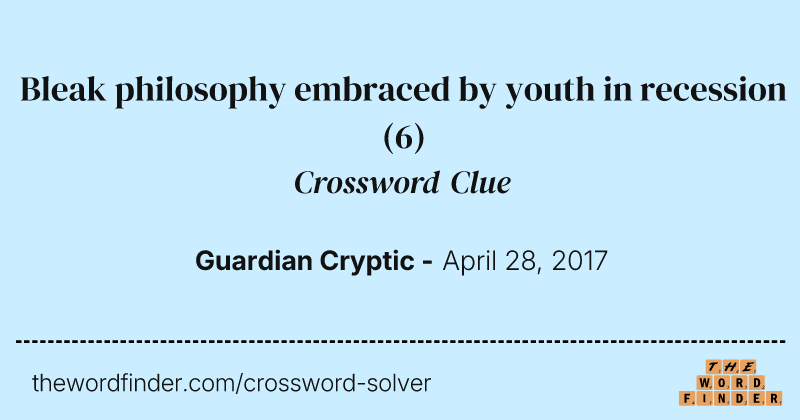 Bleak philosophy embraced by youth in recession crossword clue image