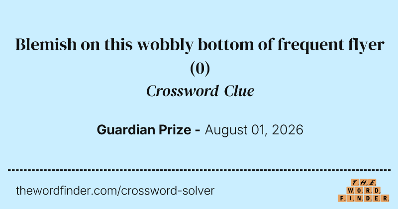 Blemish on this wobbly bottom of frequent flyer crossword clue image