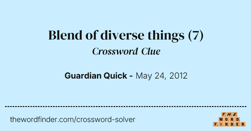 Blend of diverse things crossword clue image