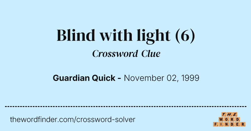 Blind with light crossword clue image