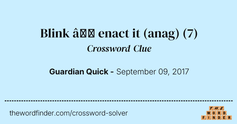 Blink — enact it (anag) crossword clue image