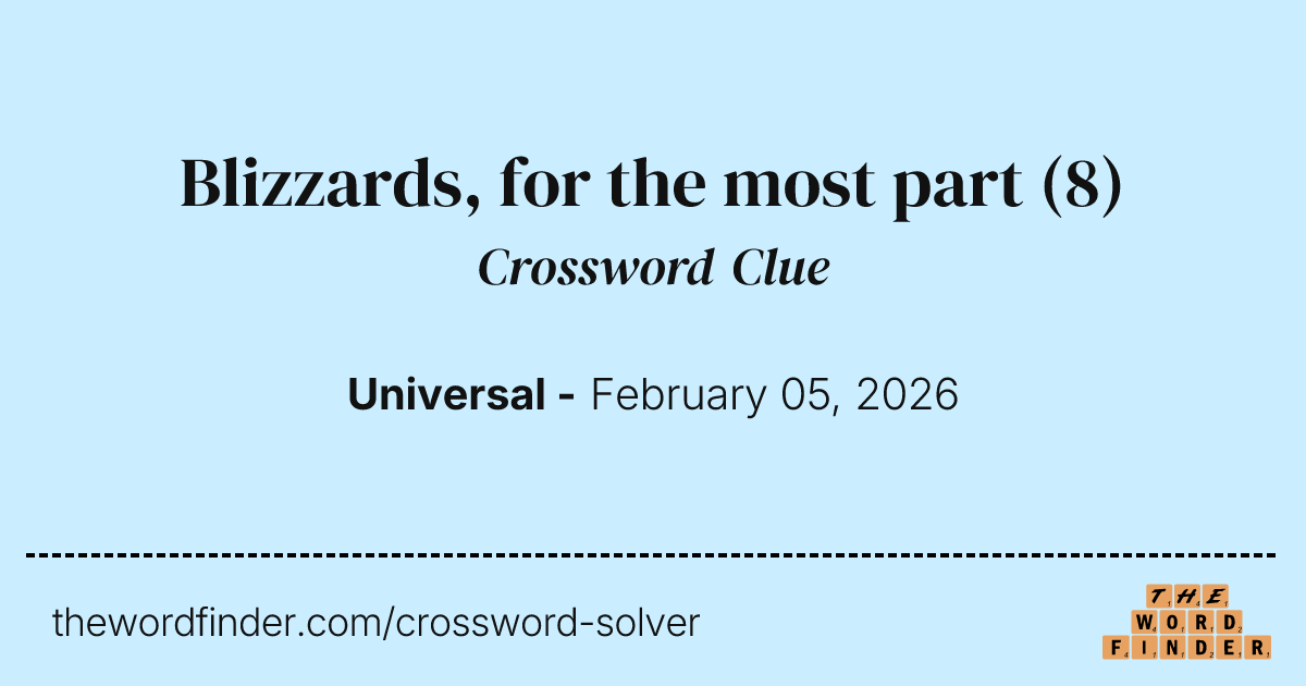 Blizzards, for the most part — Crossword Clue
