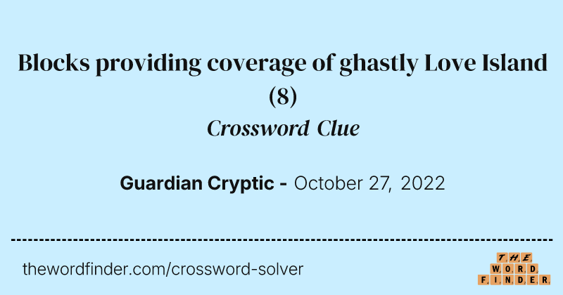 Blocks providing coverage of ghastly Love Island crossword clue image