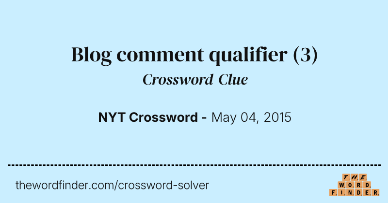 Blog comment qualifier crossword clue image