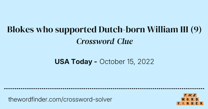 Blokes who supported Dutch-born William III crossword clue image