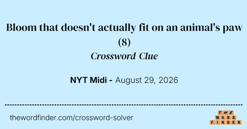 Bloom that doesn't actually fit on an animal's paw crossword clue image