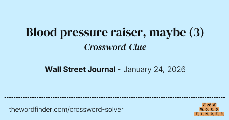 Blood pressure raiser, maybe crossword clue image