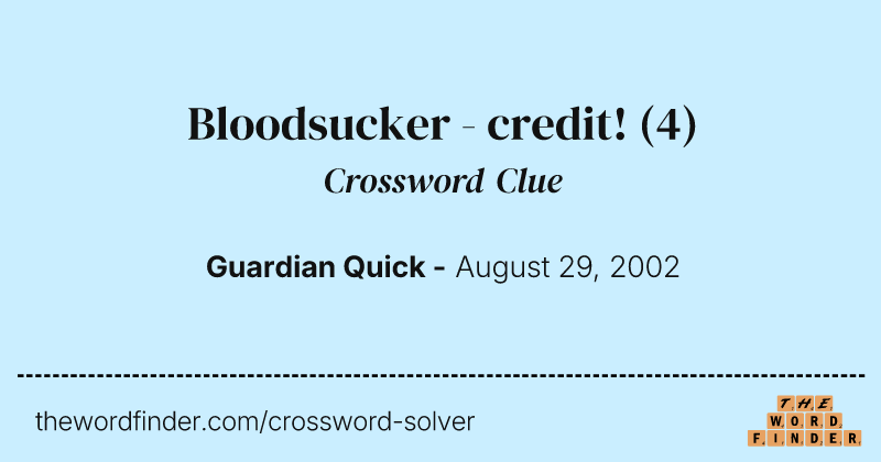 Bloodsucker - credit! crossword clue image