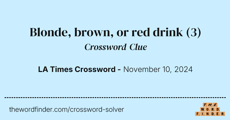 Blonde, brown, or red drink crossword clue image