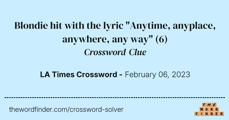 Blondie hit with the lyric "Anytime, anyplace, anywhere, any way" crossword clue image