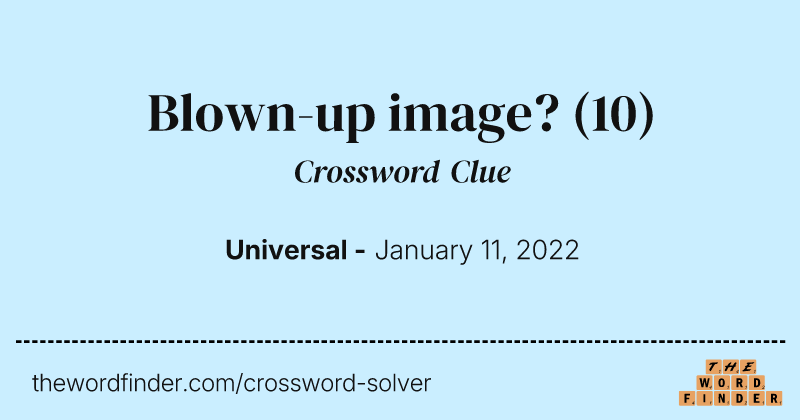 Blown-up image? crossword clue image