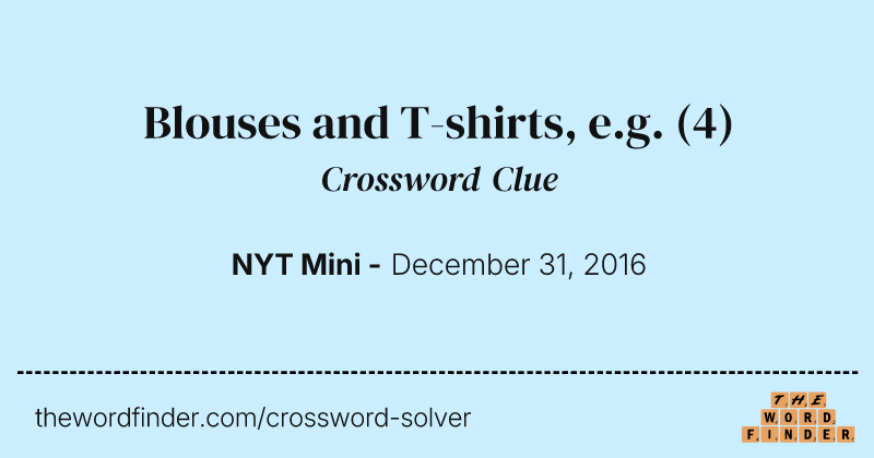 Blouses and T-shirts, e.g. crossword clue image