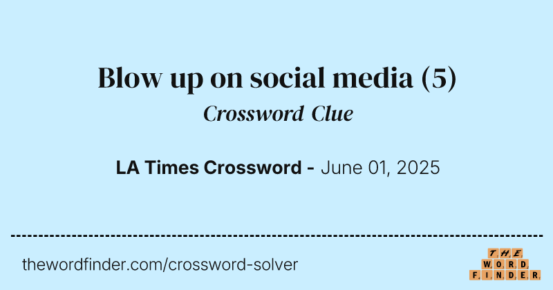 Blow up on social media crossword clue image
