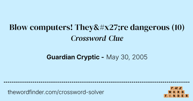 Blow computers! They're dangerous crossword clue image