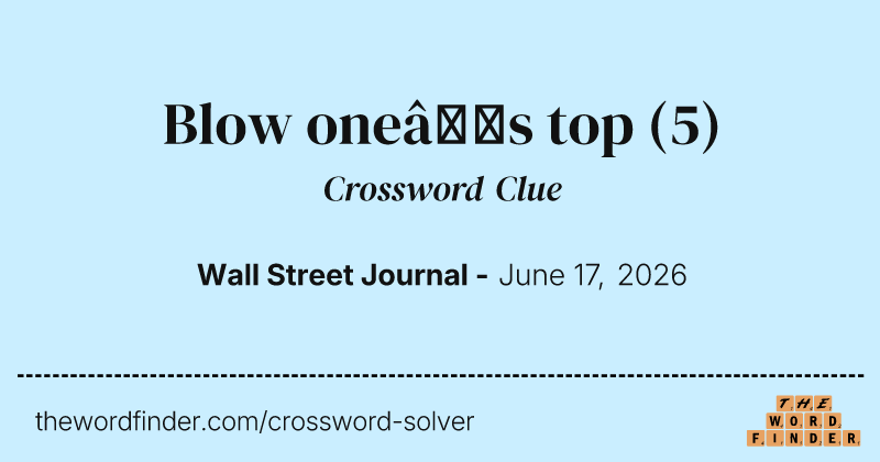 Blow one’s top crossword clue image