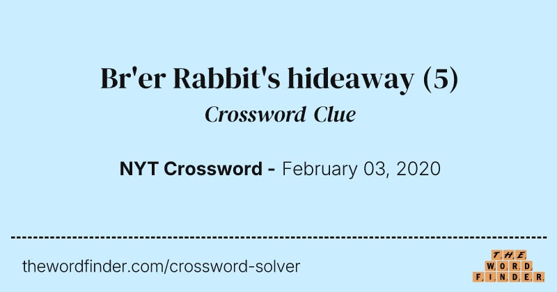 Br'er Rabbit's hideaway crossword clue image