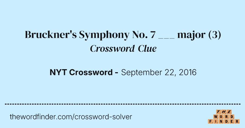 Bruckner's Symphony No. 7 ___ major crossword clue image