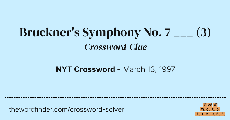 Bruckner's Symphony No. 7 ___ crossword clue image