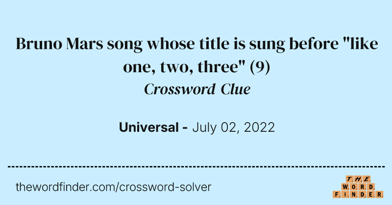 Bruno Mars song whose title is sung before "like one, two, three" crossword clue image