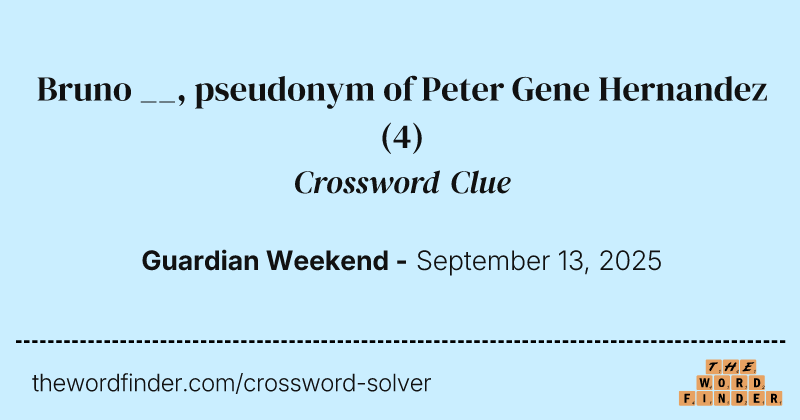Bruno __, pseudonym of Peter Gene Hernandez crossword clue image