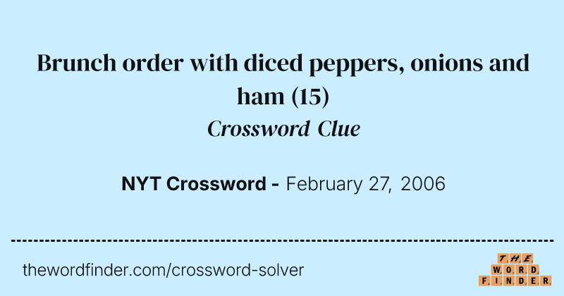 Brunch order with diced peppers, onions and ham crossword clue image