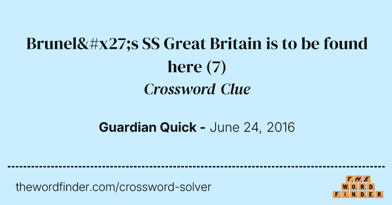 Brunel's SS Great Britain is to be found here crossword clue image