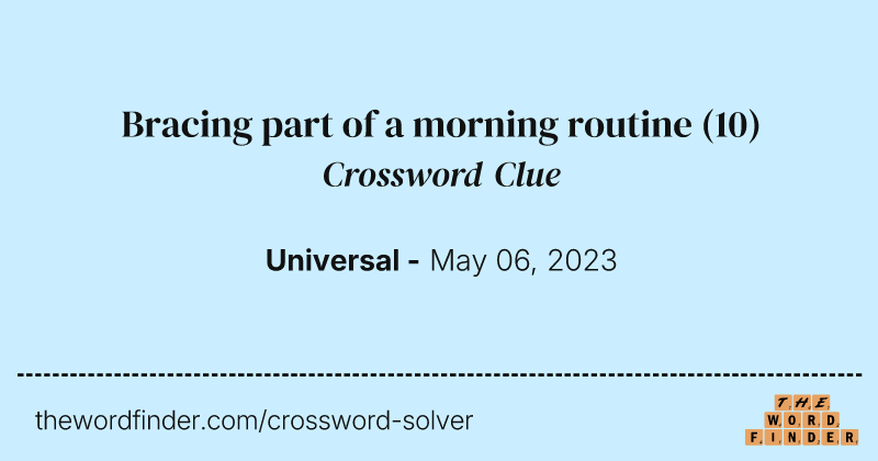 Bracing part of a morning routine crossword clue image
