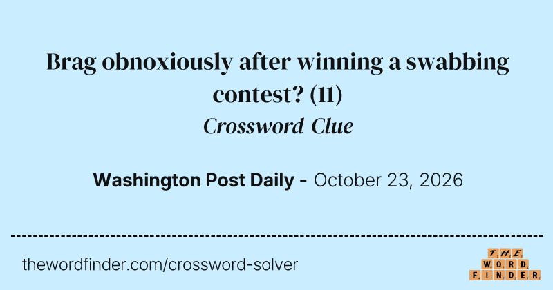 Brag obnoxiously after winning a swabbing contest? crossword clue image