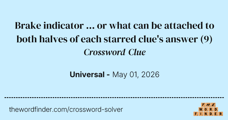 Brake indicator ... or what can be attached to both halves of each starred clue's answer crossword clue image