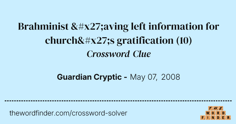 Brahminist 'aving left information for church's gratification crossword clue image