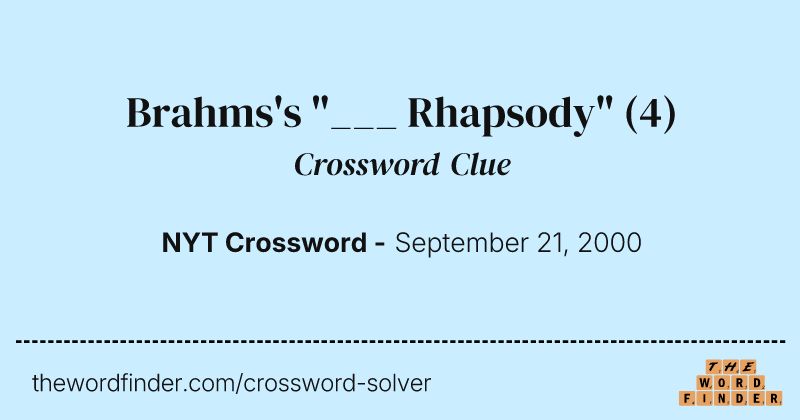 Brahms's "___ Rhapsody" crossword clue image