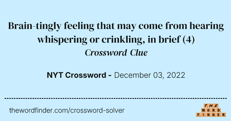 Brain-tingly feeling that may come from hearing whispering or crinkling, in brief crossword clue image