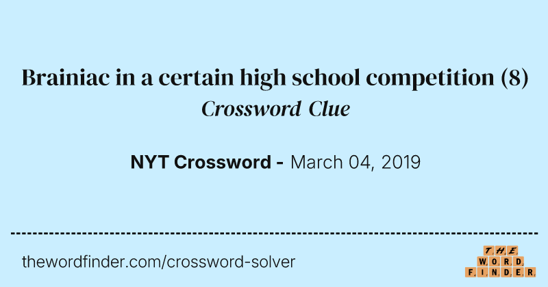 Brainiac in a certain high school competition crossword clue image