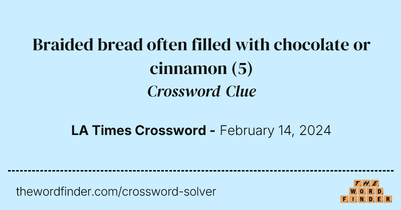 Braided bread often filled with chocolate or cinnamon crossword clue image