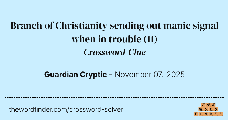 Branch of Christianity sending out manic signal when in trouble crossword clue image