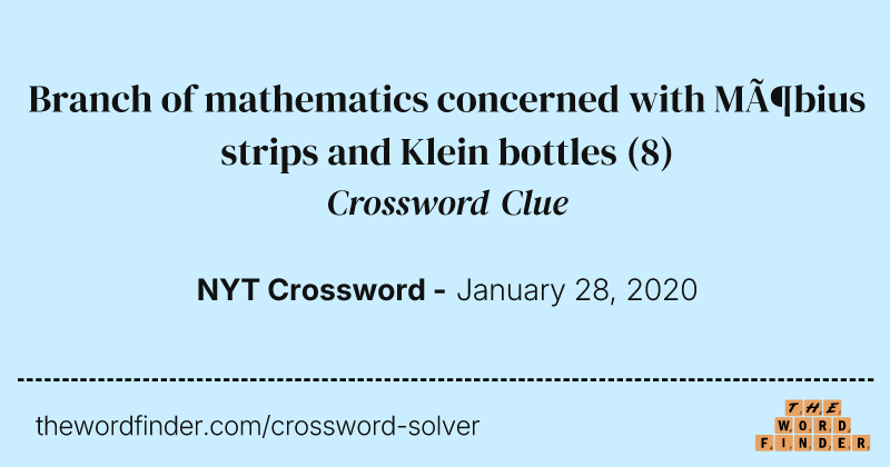 Branch of mathematics concerned with Möbius strips and Klein bottles crossword clue image
