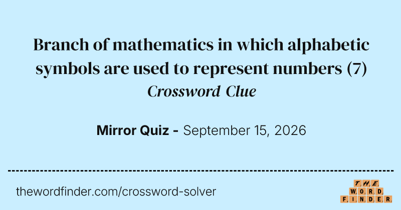 Branch of mathematics in which alphabetic symbols are used to represent numbers crossword clue image